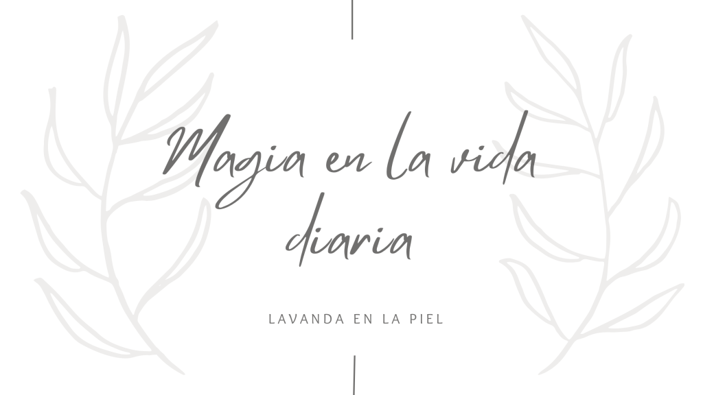 Magia en la vida diaria: cómo crear una realidad más mágica y&nbsp;positiva